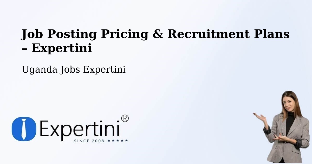 Job Posting Pricing & Recruitment Plans – Tororo - Tororo, Uganda Jobs Expertini